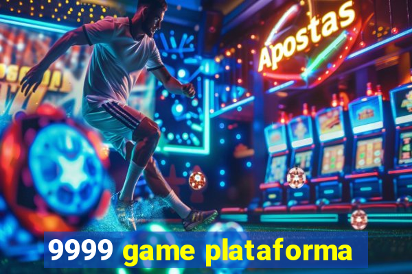 9999 game plataforma